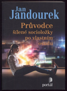 Jandourek, Jan - Průvodce šílené socioložky po vlastním osudu