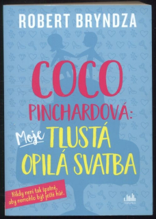 Bryndza, Robert - Coco Pinchardová: Moje tlustá opilá svatba