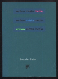 Blažek, Bohuslav - Venkov, města, média
