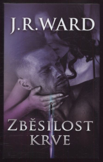Ward, J. R. - Zběsilost krve
