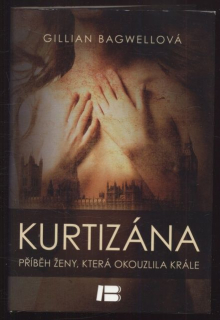 Bagwellová, Gillian - Kurtizána: Příběh ženy, která okouzlila krále