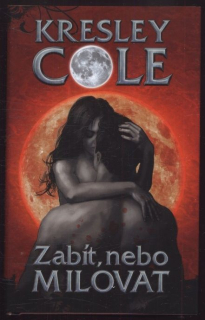 Cole, Kresley - Zabít nebo milovat