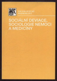 kolektiv autorů - Sociální deviace, sociologie nemoci a medicíny
