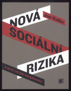 Keller, Jan - Nová sociální rizika a proč se jim nevyhneme