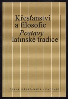 kolektiv autorů - Křesťanství a filosofie: Postavy latinské tradice