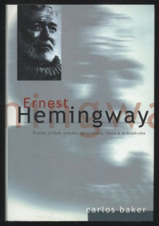 Baker, Carlos - Ernest Hemingway - Životní příběh velkého 