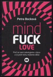 Bocková, Petra - Mindfuck Love: Proč se sami sabotujeme v lásce a co proti tomu můžeme dělat