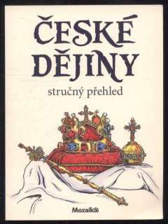 Krejčíř, Jaroslav; Soják, Stanislav; Vít, Jaroslav - České dějiny - stručný přehled