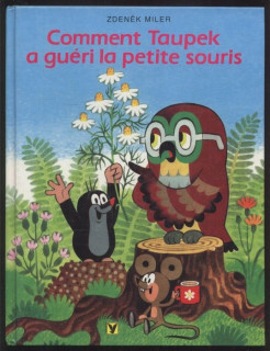 Miler, Zdeněk - Comment Taupek a guéri la petite souris (francouzsky)