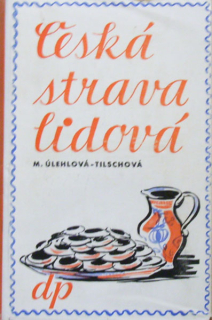 Úlehlová-Tilschová, M. - Česká strava lidová