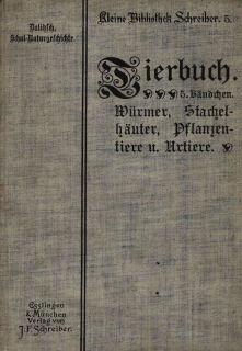 Dalitzsch, Max - Tierbuch (sv.5) Naturgeschichte der Würmer, Stachelhäuter, Pflanzentiere und Urtiere