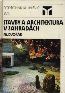 Dvořák, Miloš - Stavby a architektura v zahradách