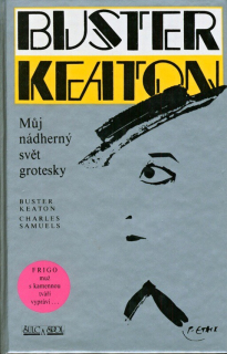 Keaton, Buster; Samuels, Charles - Můj nádherný svět grotesky