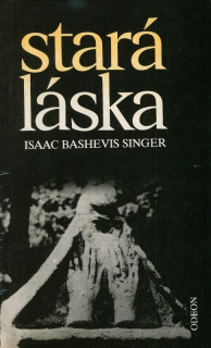 Singer, Isaac Bashevis - Stará láska a jiné povídky