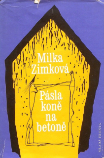 Zimková, Milka - Pásla koně na betoně