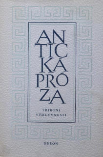 Různí autoři - Antická próza - Tribuni výmluvnosti (výbor ze starověkých řečníků)
