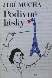 Mucha, Jiří - Podivné lásky (Vítězslava Kaprálová)
