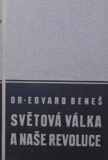 Beneš, Edvard - Světová válka a naše revoluce 1-3