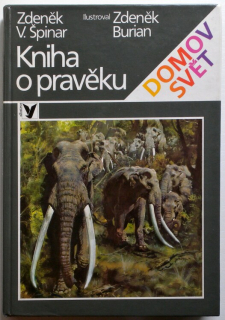 Špinar, Zdeněk V.; Burian, Zdeněk - Velká kniha o pravěku