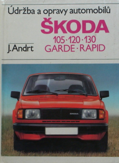 Andrt, Jaroslav - Údržba a opravy automobilů Škoda 105, 120, 130, Garde, Rapid