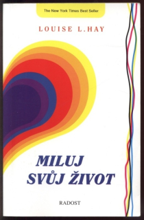 Hay, Louise L. - Miluj svůj život