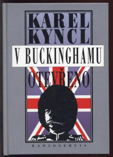 Kyncl, Karel - V Buckinghamu otevřeno a jiné reportáže, fejetony, poznámky a připomínky z Británie