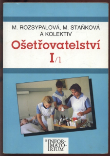 Rozsypalová, Marie; Staňková, Marta a kol. - Ošetřovatelství I/1 pro SZŠ