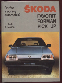 Andrt, Jaroslav; Malina, Tomáš - Údržba a opravy automobilů Škoda Favorit - Forman - Pick Up