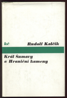Kalčík, Rudolf - Král Šumavy a Hraniční kameny