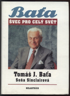 Baťa, Tomáš J.; Sinclairová, Soňa - Baťa - švec pro celý svět