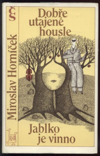 Horníček, Miroslav - Dobře utajené housle; Jablko je vinno