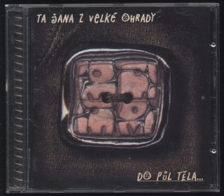Ta Jana z Velké ohrady - Do půl těla (CD)