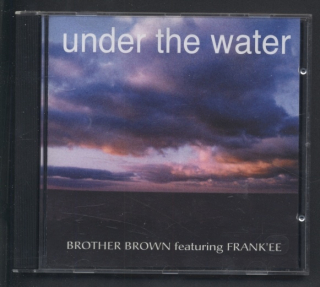 Brother Brown Featuring Frank'ee - Under The Water (CD)