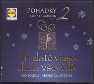 Karel Jaromír Erben - Pohádky pod stromeček 2: Tři zlaté vlasy děda Vševěda (CD)