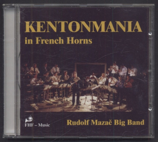 Rudolf Mazač Big Band - Kentonmania in French Horns (CD)