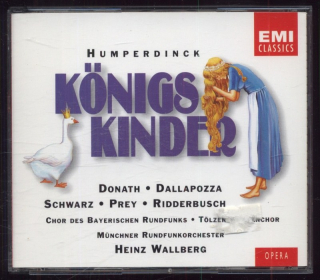 Humperdinck, Donath / Dallapozza / Schwarz / Prey / Wallberg, Chor Des Bayerischen Rundfunks / Tölzer Knabenchor, Münchner Rundfunkorchester, Heinz Wallberg - Königskinder (2CD)