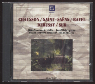 Jitka Nováková, Josef Hála, Prague Symphony Orchestra / Symfonický orchestr hl.m. Prahy (FOK), Jiří Bělohlávek - Chausson / Saint-Saëns  / Ravel / Debussy / Suk - Skladby pro housle a klavír (CD)