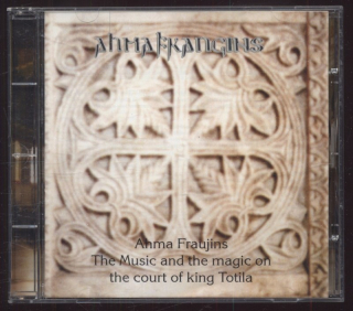 Ahma Fraujins - The Music and the magic on the court of king Totila (CD)