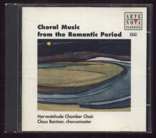 Harvestehude Chamber Choir, Claus Bantzer - Choral Music From The Romantic Period (CD)