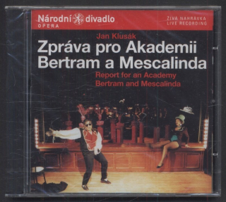 Jan Klusák / Březina, Maxová, Hendrych, Assione, Janál, Hruška, Kalendovský, Orchestr národního divadla, Přemysl CHarvát - Zpráva pro Akademii / Bertram a Mescalinda (CD)