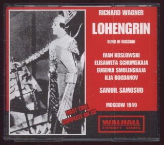 Richard Wagner / Ivan Koslowski, Elisaweta Schumskaja, Eugenia Smolenskaja, Ilja Bogdanov; Samuil Samosud  - Lohengrin - Moscow 1949 (3CD)