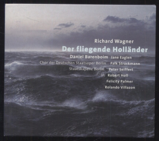 Richard Wagner - Jane Eaglen, Falk Struckmann, Peter Seiffert, Robert Holl, Felicity Palmer, Rolando Villazón, Chor Der Deutschen Staatsoper Berlin, Staatskapelle Berlin, Daniel Barenboim - Der Fliegende Holländer (3CD)