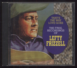 Lefty Frizzell - That's The Way Love Goes: The Last Recordings Of Lefty Frizzell (CD)