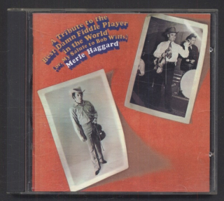 Merle Haggard - A Tribute To The Best Damn Fiddle Player In The World: Or, My Salute To Bob Wills (CD)