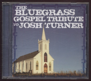 Various - The Bluegrass Gospel Tribute To Josh Turner (CD)