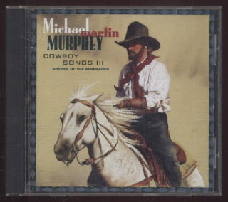 Michael Martin Murphey - Cowboy Songs III (Rhymes Of The Renegades) (CD)