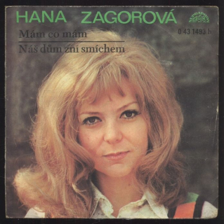 Hana Zagorová - Mám co mám / Náš dům zní smíchem (SP)