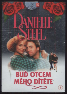 Danielle Steel: Buď otcem mého dítěte (DVD)