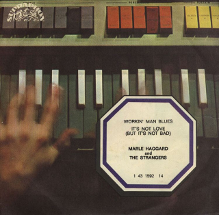 Merle Haggard and The Strangers - Workin' Man Blues/It's Not Love (Bud It´s Not Bad)