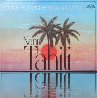 Václav Kučera se svou skupinou - Nani Tahiti (LP)